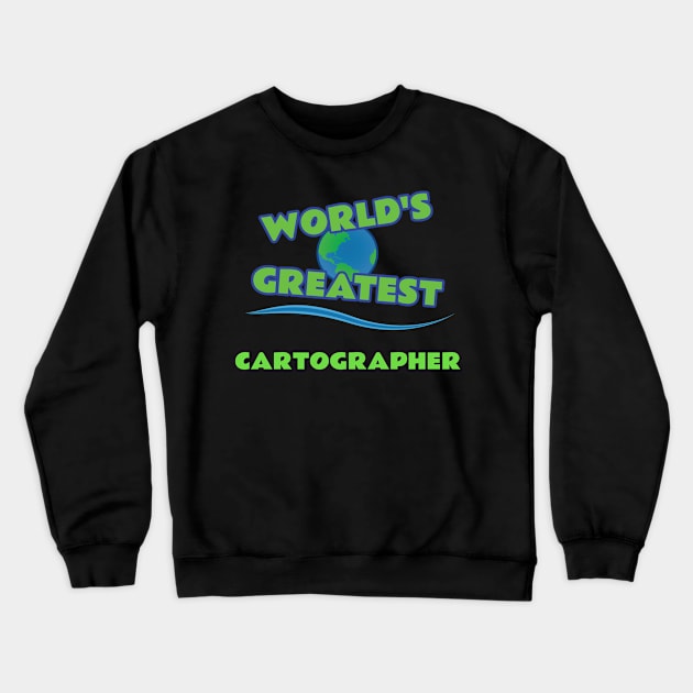 World's Greatest Cartographer Crewneck Sweatshirt by emojiawesome